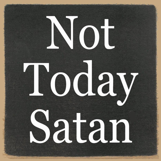 4X4-713 Not today - Simple Life Amish Store